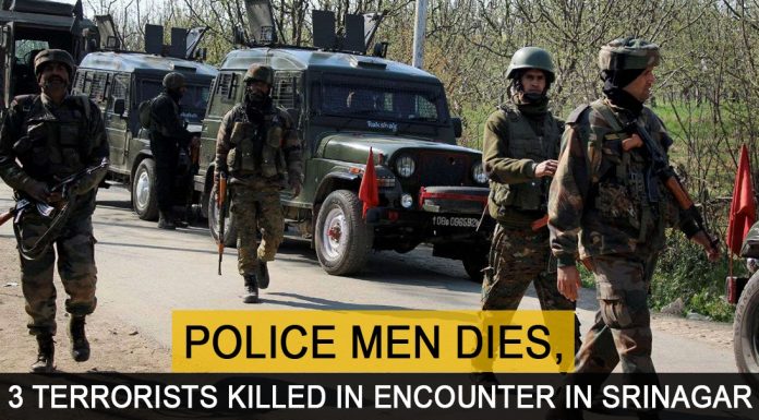 3 Terrorists Killed in an Encounter and a policeman died in Srinagar