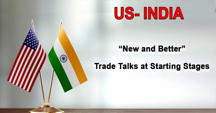 US- India “New and Better” Trade Talks at Starting Stages US- India “New and Better” Trade Talks at Starting Stages