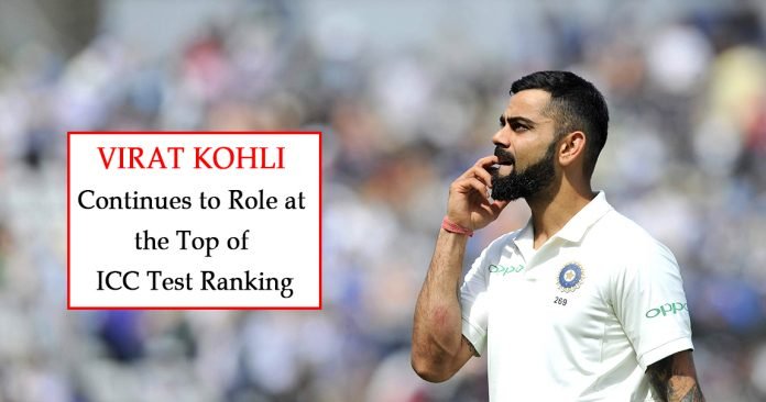 Virat Kohli continues to rule at the top of ICC Test rankings