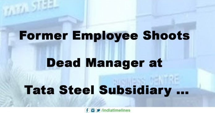 Former Employee Shoots Dead Manager at Tata Steel Subsidiary Former Employee Shoots Dead Manager at Tata Steel Subsidiary