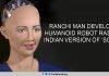 Ranchi man develops humanoid robot Rashmi