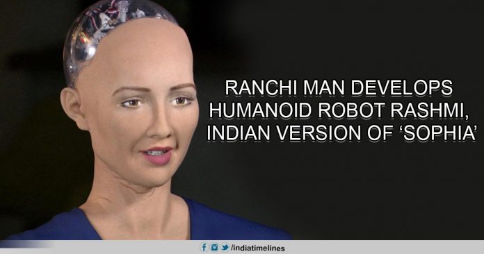 Ranchi man develops humanoid robot Rashmi