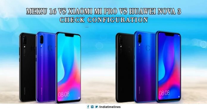 Meizu 16 vs Xiaomi MI pro vs Huawei nova 3 Meizu 16 vs Xiaomi MI pro vs Huawei nova 3