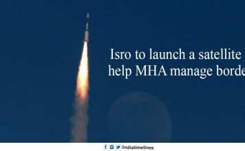 Isro to launch a satellite to help MHA manage borders