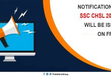 Notification for SSC CHSL 2018-19 will be issued on Friday