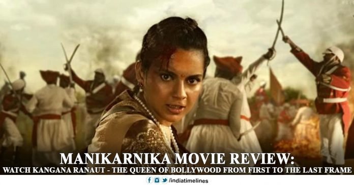 Manikarnika Movie Review- Watch Kangana Ranaut