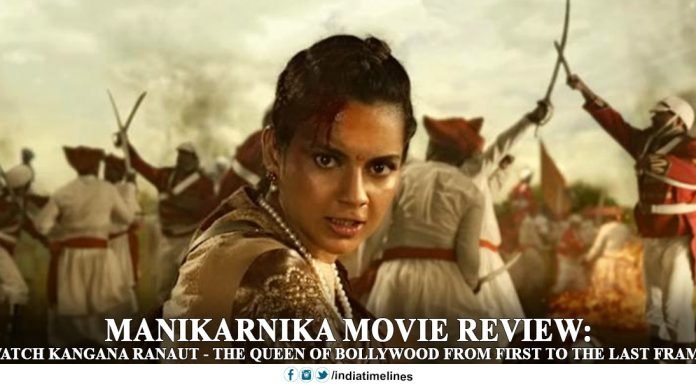 Manikarnika Movie Review- Watch Kangana Ranaut