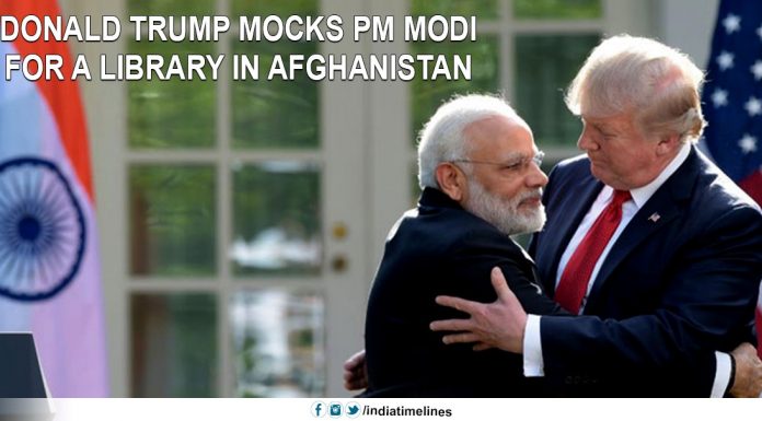 Donald Trump mocks PM Modi for the library in Afghanistan