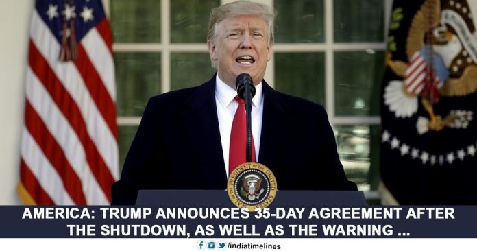 Trump announces 35-day agreement after the shutdown Trump announces 35-day agreement after the shutdown