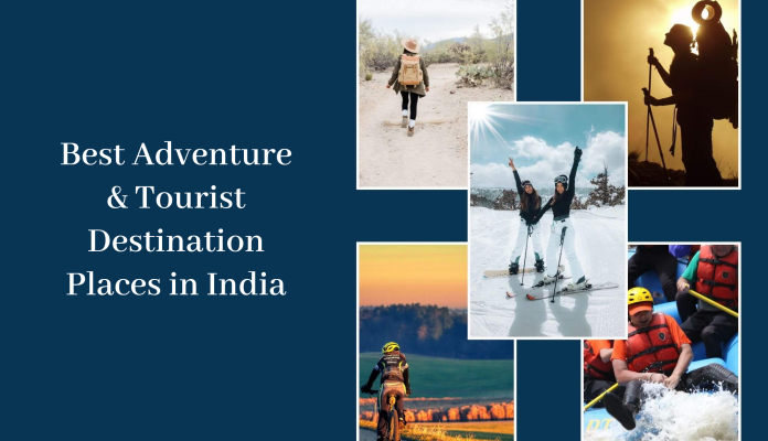 Discover the Best Adventure & Tourist Destination Places in India